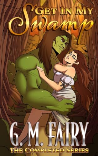 Get in my Swamp: The Entire Series by G.M. Fairy (Indie Published Paperback)