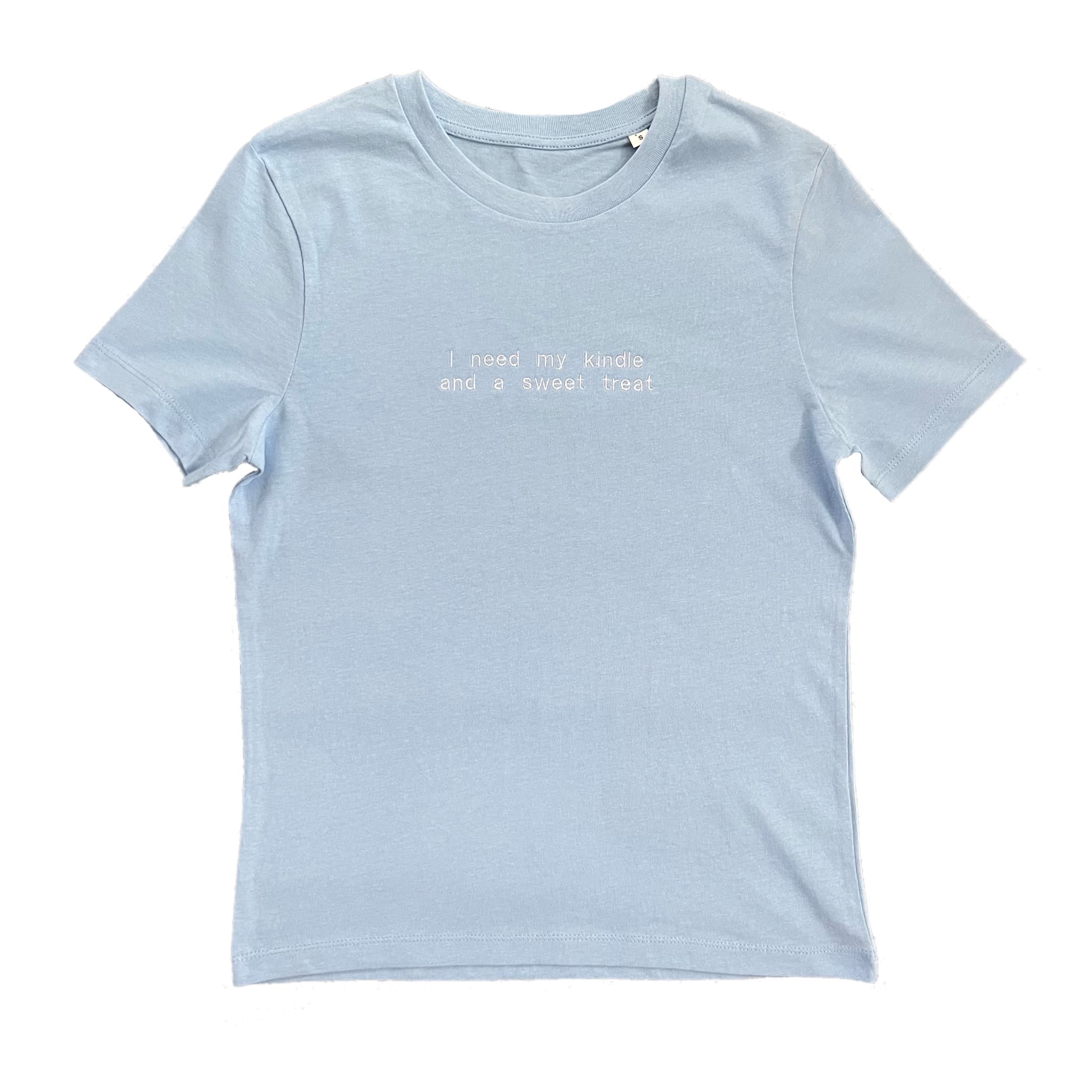“I need my kindle and a sweet treat” - Embroidered light blue T-Shirt