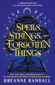 Spells, Strings, and Forgotten Things by Breanne Randall