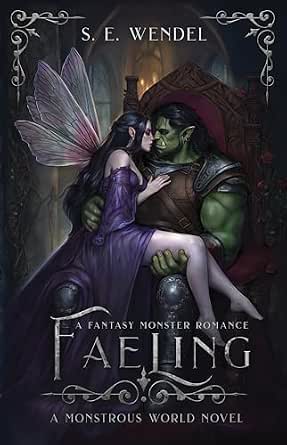Faeling: A Fantasy Monster Romance by S.E. Wendel