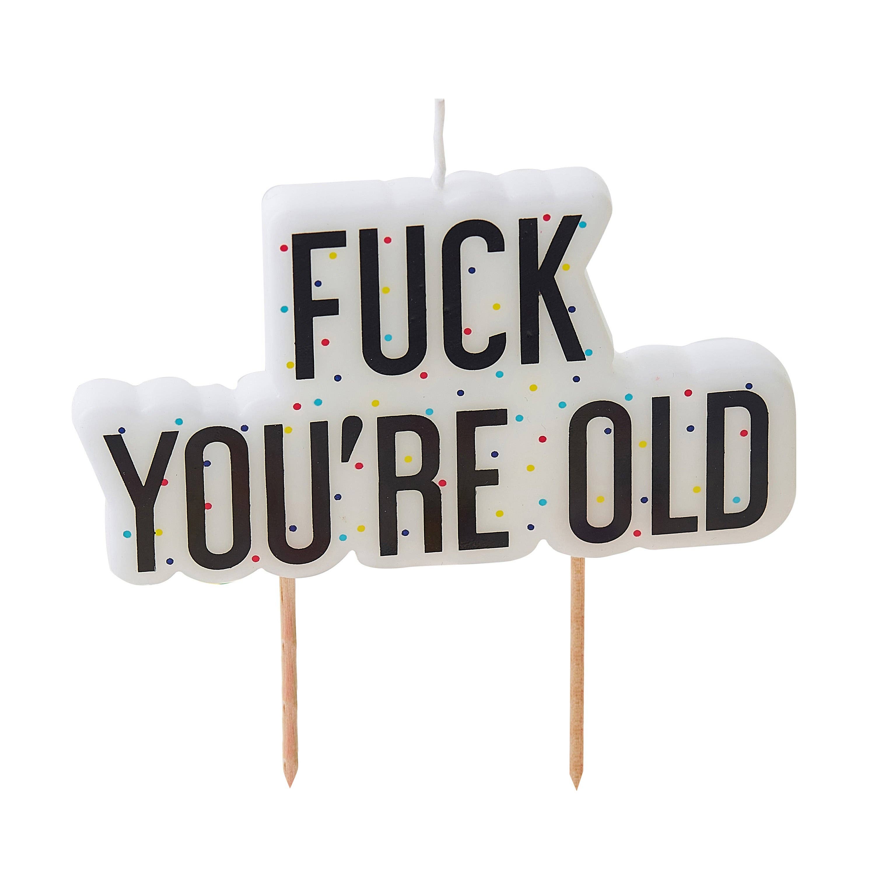 Fuck You're Old Birthday Cake Candle - Naughty Party