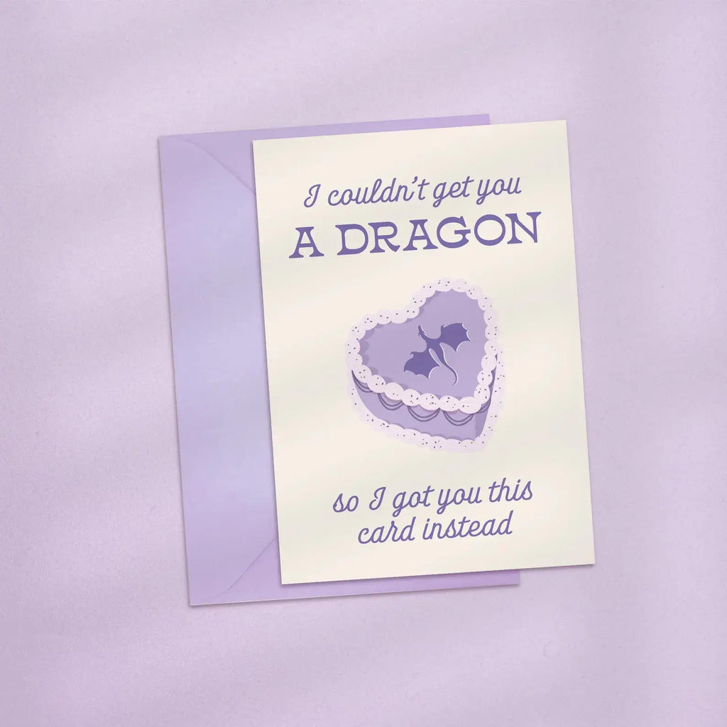 I Couldn't Get You A Dragon For Your Birthday Card