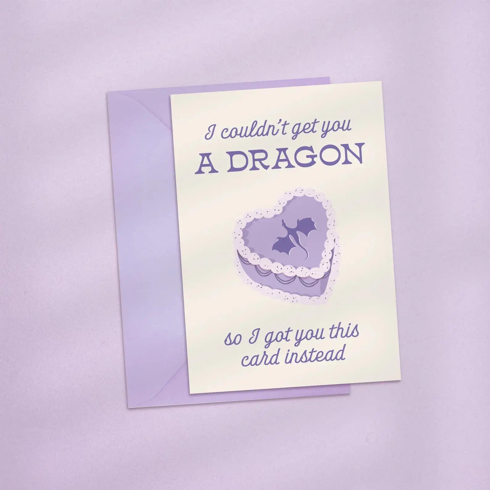 I Couldn't Get You A Dragon For Your Birthday Card