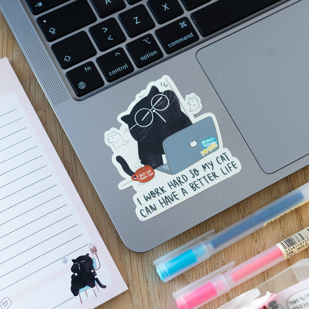 "I work hard so my cat can have a better life" cat sticker