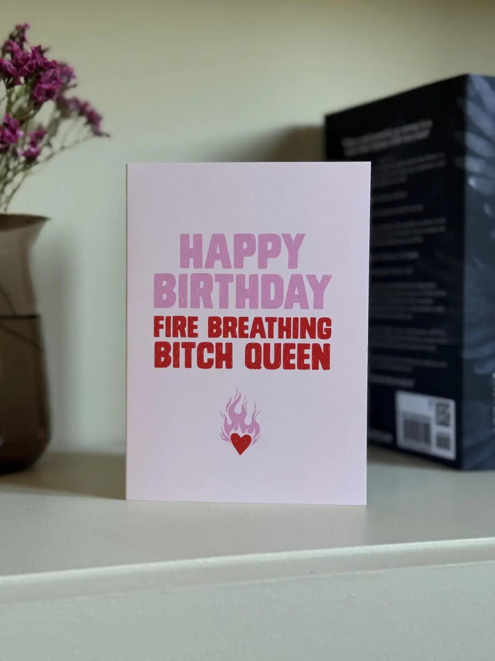 Happy Birthday Fire Breathing B*tch Queen Card, TOG Card