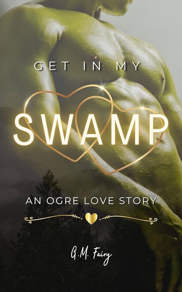 Get In My Swamp: An Ogre Love Story by G.M. Fairy (Indie Published Paperback)