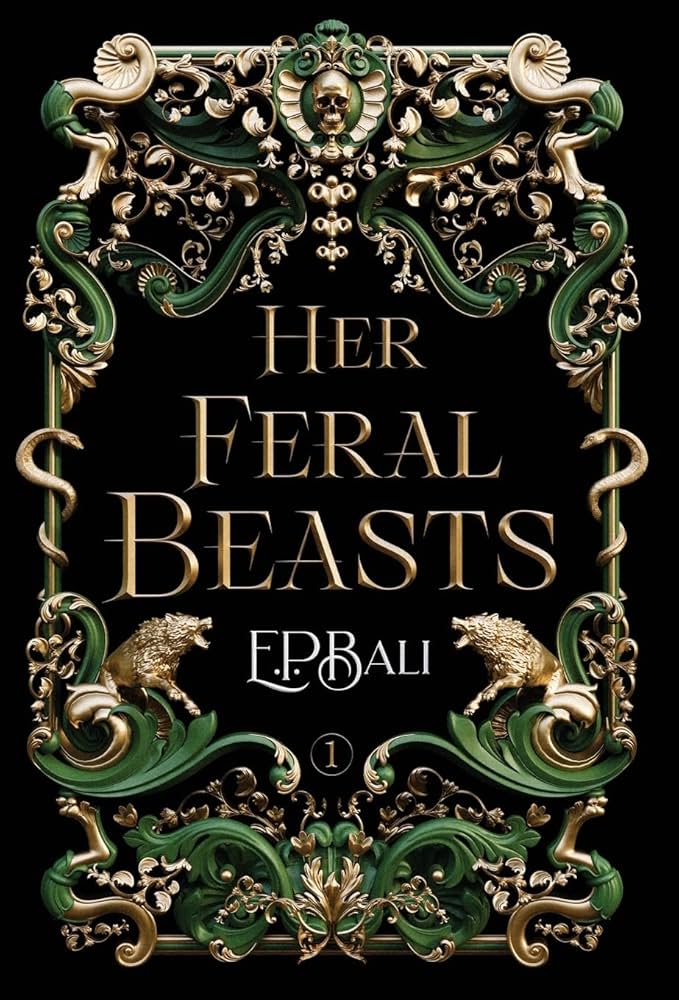 Her Feral Beasts by E. P. Bali