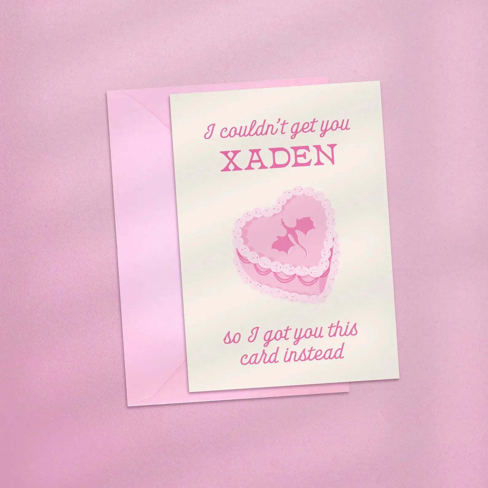 I Couldn't Get You Xaden For Your Birthday Card