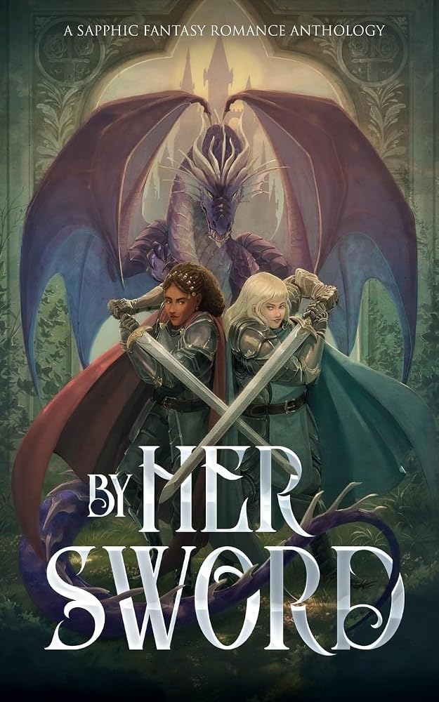 By Her Sword: A Sapphic Fantasy Romance Anthology cover image