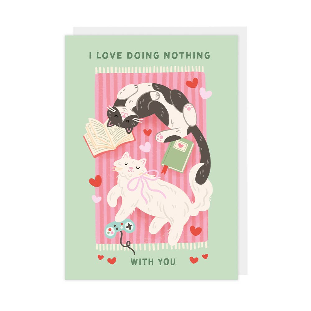 Cat Valentine's Day Card - I Love Doing Nothing With You
