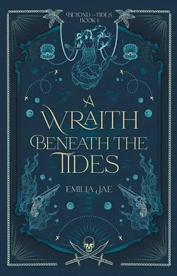 A Wraith Beneath The Tides by Emilia Jae