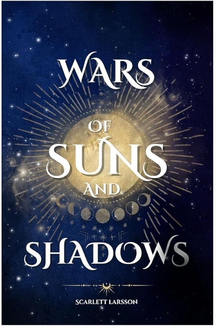 Wars of Suns and Shadows by Scarlett Larsson