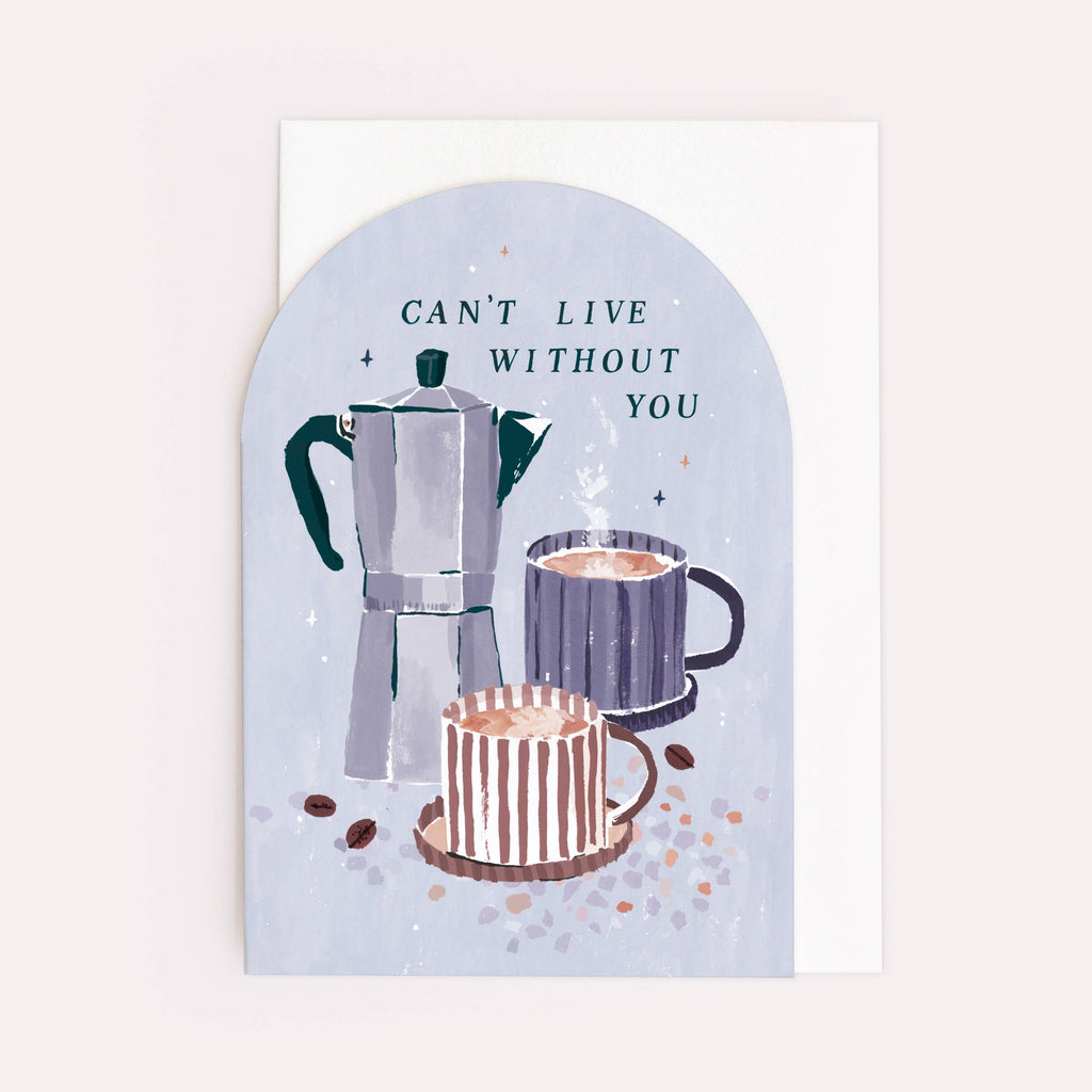 Can’t Live Without You Coffee Love Card |  Anniversary Cards