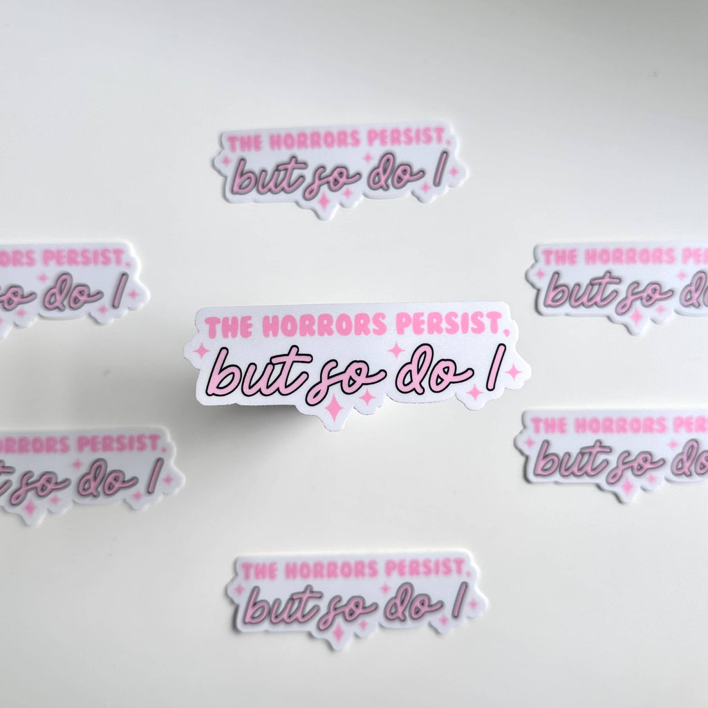 Matte Sticker | The Horrors Persist Funny Pessimist Gift