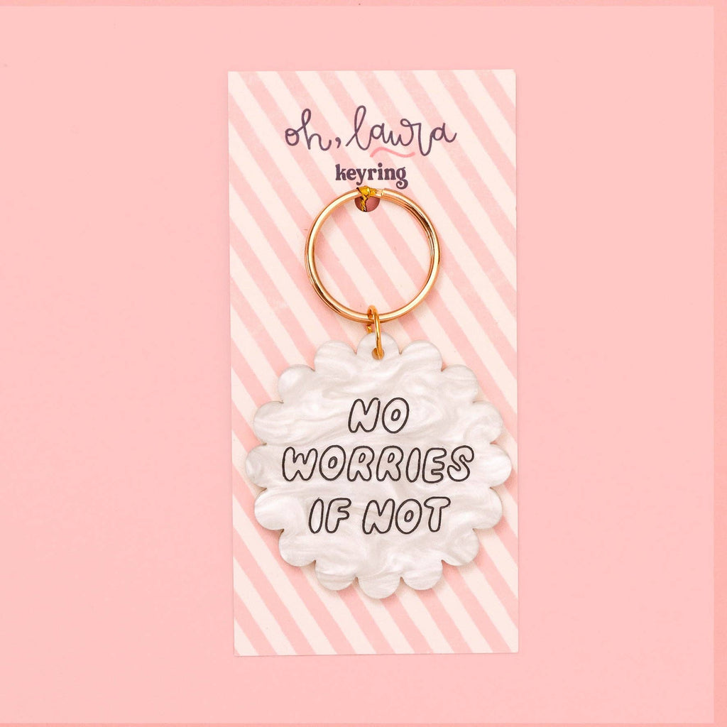 Acrylic keyring - no worries if not