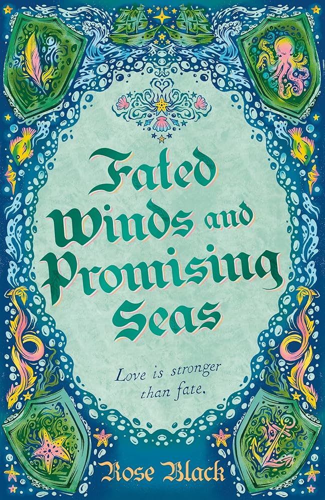 Fated Winds and Promising Seas
 by Rose Black
