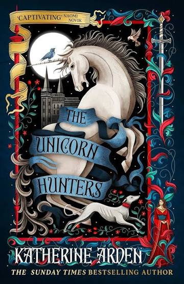 The Unicorn Hunters by Katherine Arden (Hardback)