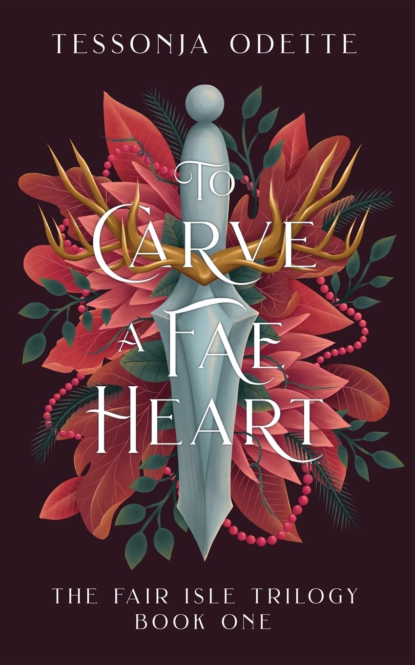 To Carve A Fae Heart by Tessonja Odette